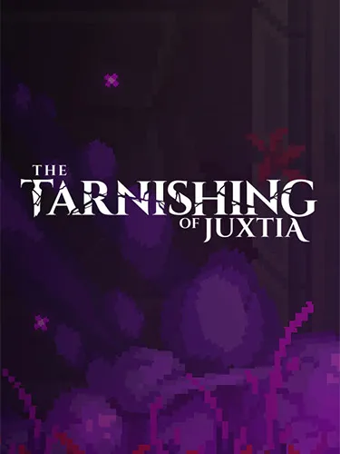 The Tarnishing of Juxtia – Hotfix / Build 9201926 game cover